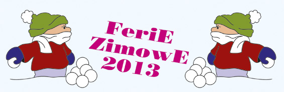 FERIE ZIMOWE 2013