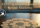 XXXII Ogólnopolski Konkurs Koronki Klockowej – zapraszamy do udziału!
