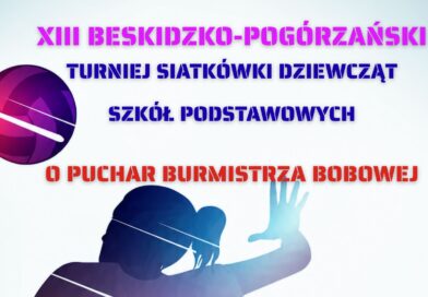 XIII Beskidzko-Pogórzański Turniej Siatkówki Dziewcząt Szkół Podstawowych o Puchar Burmistrza Bobowej – zaproszenie XIII Beskidzko-Pogórzański Turniej Siatkówki Dziewcząt Szkół Podstawowych o Puchar Burmistrza Bobowej – zaproszenie