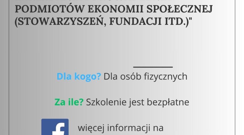 Bezpłatne szkolenie pn. „Jak założyć i prowadzić podmiot ekonomii społecznej? Praktyczne vademecum” Bezpłatne szkolenie pn. „Jak założyć i prowadzić podmiot ekonomii społecznej? Praktyczne vademecum”